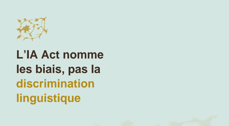 L&rsquo;IA Act nomme les biais, pas la discrimination linguistique